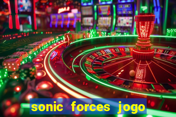 sonic forces jogo de corrida dinheiro infinito